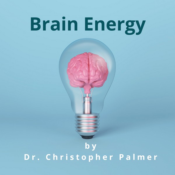 Brain Energy by Dr. Christopher Palmer