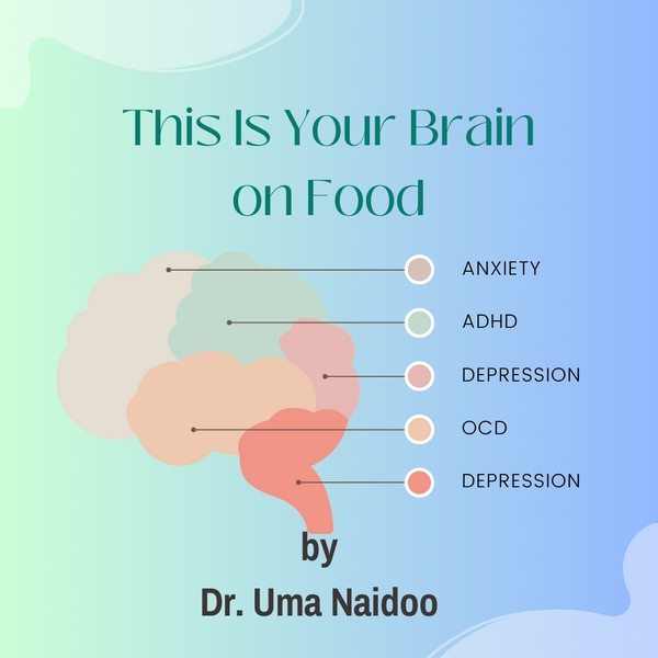This is Your Brain on Food by Dr. Uma Naidoo