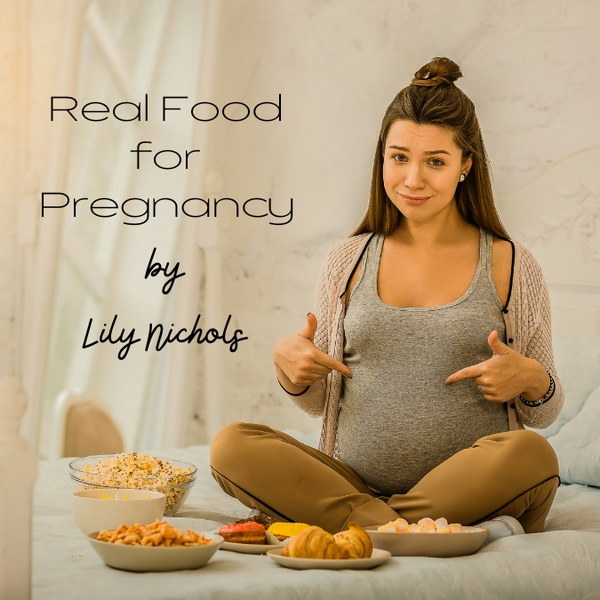 real food for pregnancy lily nichols