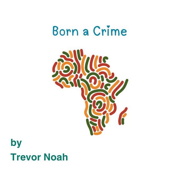 trevor noah born a crime